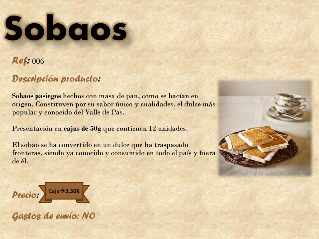 Sobaos Ref: 006 Descripción producto: Precio: Gastos de envío: NO