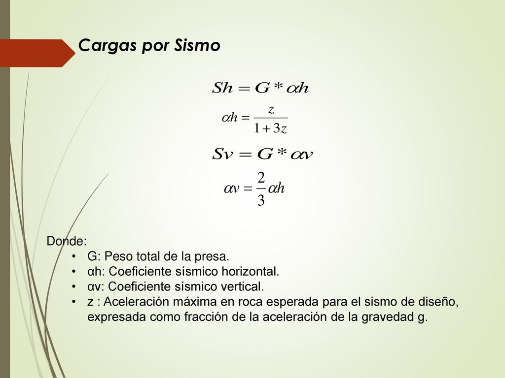 Cargas por Sismo Donde: G: Peso total de la presa.