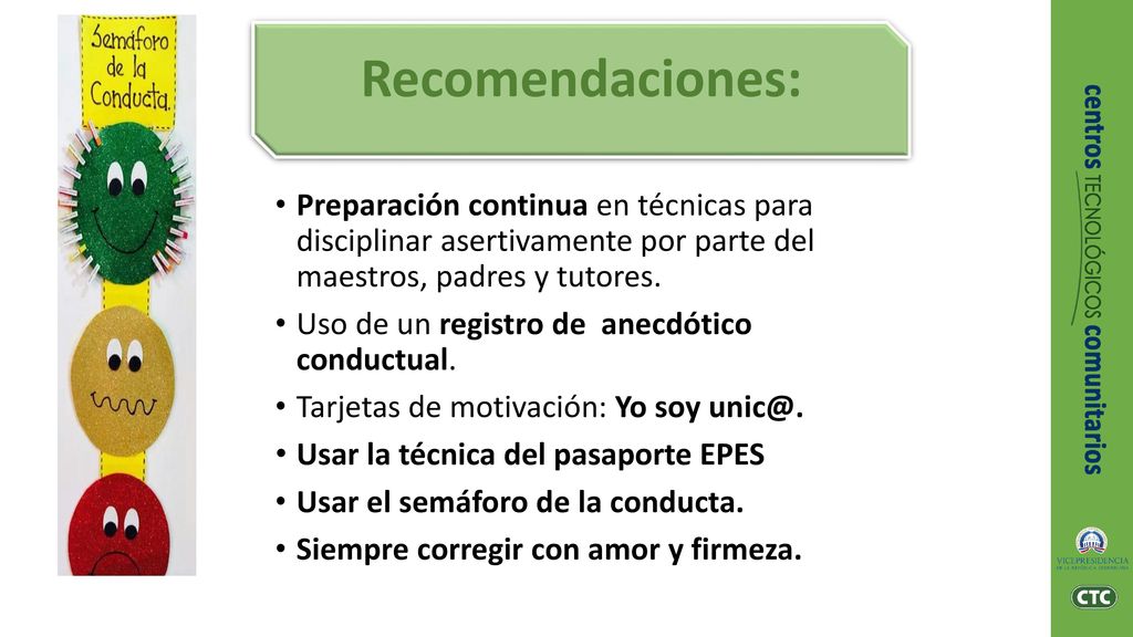 Recomendaciones: Preparación continua en técnicas para disciplinar asertivamente por parte del maestros, padres y tutores.