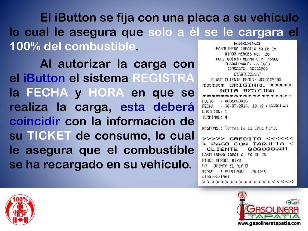 El iButton se fija con una placa a su vehículo lo cual le asegura que solo a él se le cargara el 100% del combustible.