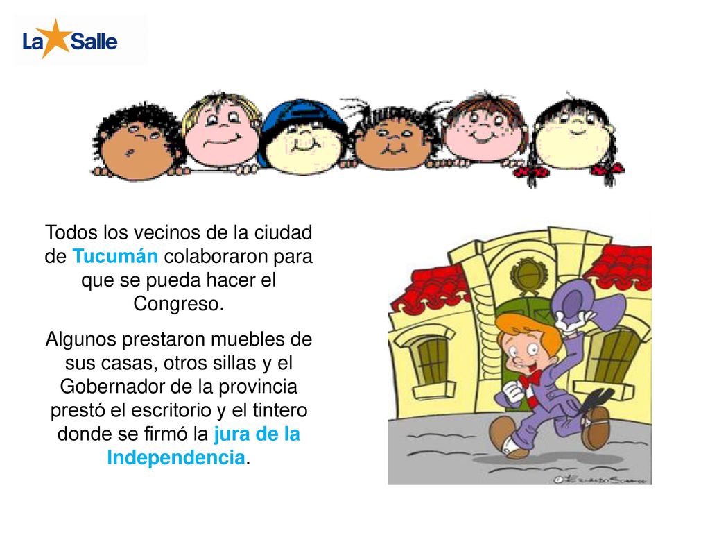 Todos los vecinos de la ciudad de Tucumán colaboraron para que se pueda hacer el Congreso.