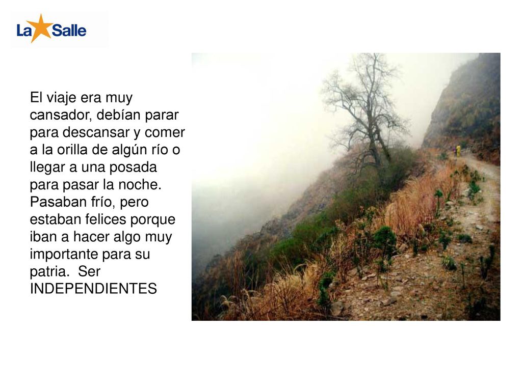 El viaje era muy cansador, debían parar para descansar y comer a la orilla de algún río o llegar a una posada para pasar la noche.