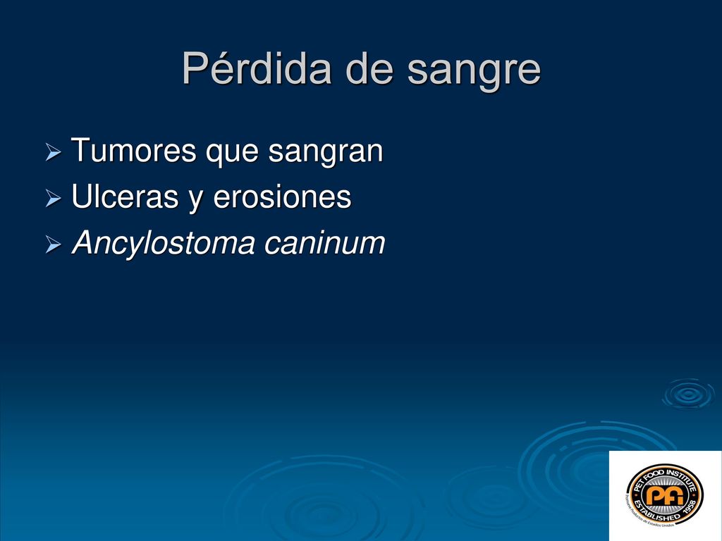 Pérdida de sangre Tumores que sangran Ulceras y erosiones