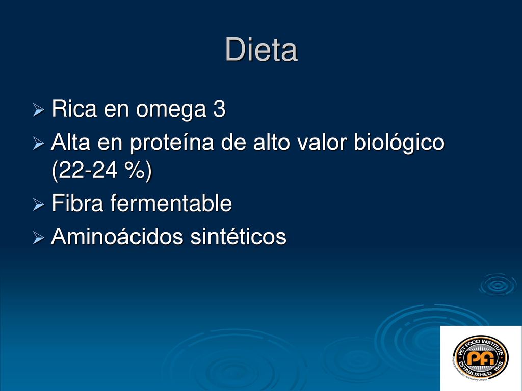 Dieta Rica en omega 3. Alta en proteína de alto valor biológico (22-24 %) Fibra fermentable.