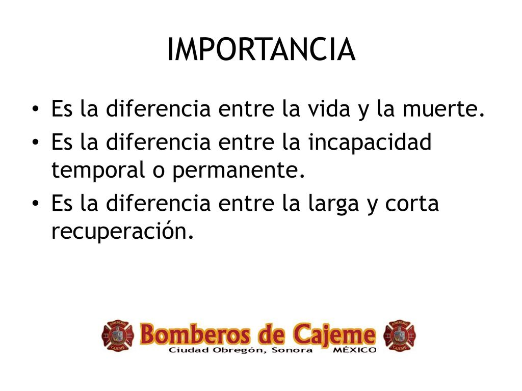 IMPORTANCIA Es la diferencia entre la vida y la muerte.