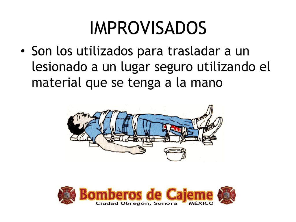 IMPROVISADOS Son los utilizados para trasladar a un lesionado a un lugar seguro utilizando el material que se tenga a la mano.