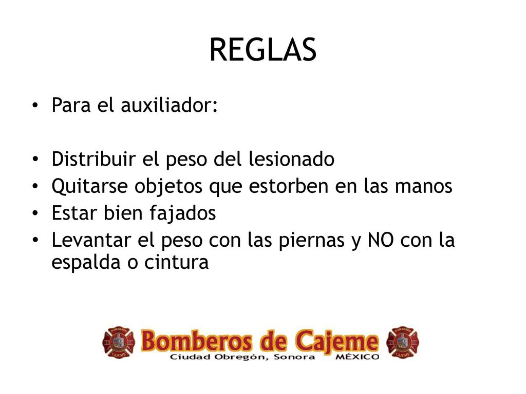 REGLAS Para el auxiliador: Distribuir el peso del lesionado