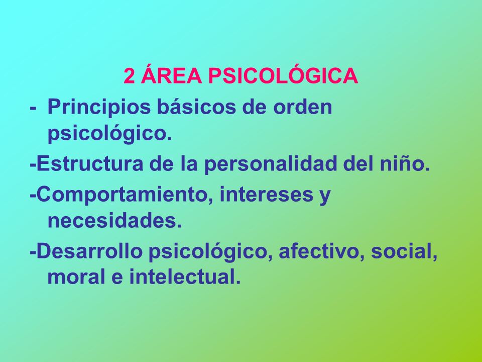 2 ÁREA PSICOLÓGICA - Principios básicos de orden psicológico. -Estructura de la personalidad del niño.