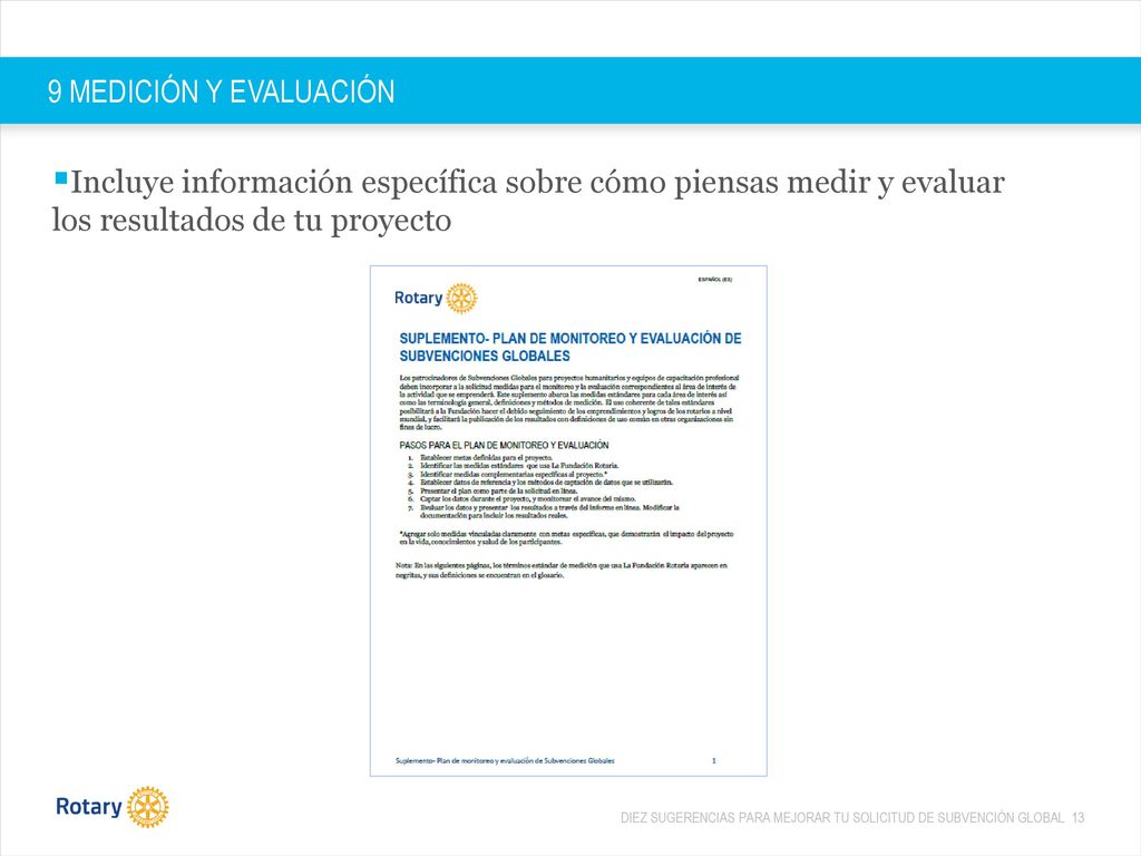 9 MEDICIÓN Y EVALUACIÓN Incluye información específica sobre cómo piensas medir y evaluar los resultados de tu proyecto.