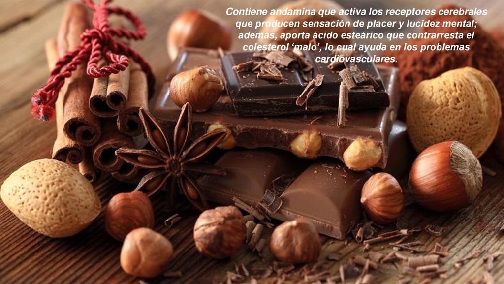 Contiene andamina que activa los receptores cerebrales que producen sensación de placer y lucidez mental; además, aporta ácido esteárico que contrarresta el colesterol ‘malo’, lo cual ayuda en los problemas cardiovasculares.