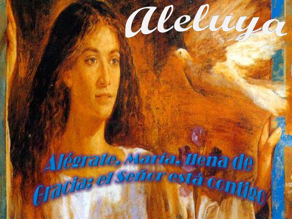 Alégrate, María, llena de Gracia; el Señor está contigo