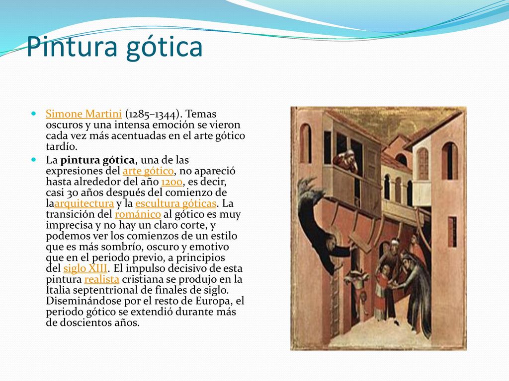 Pintura gótica Simone Martini (1285–1344). Temas oscuros y una intensa emoción se vieron cada vez más acentuadas en el arte gótico tardío.