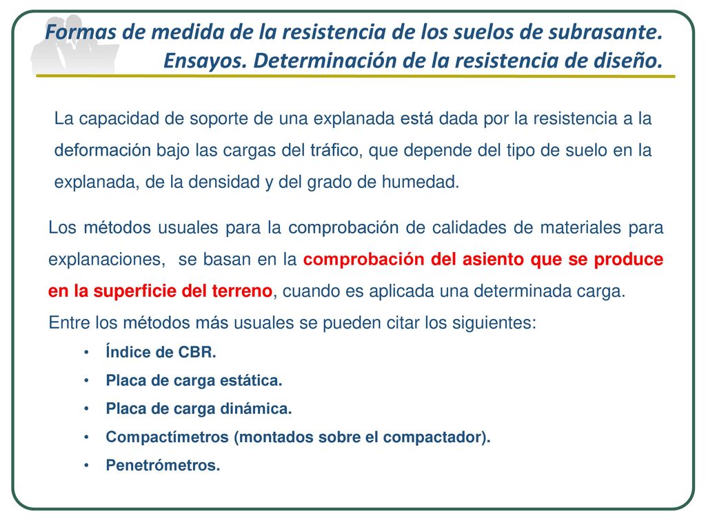 Formas de medida de la resistencia de los suelos de subrasante. Ensayos. Determinación de la resistencia de diseño.