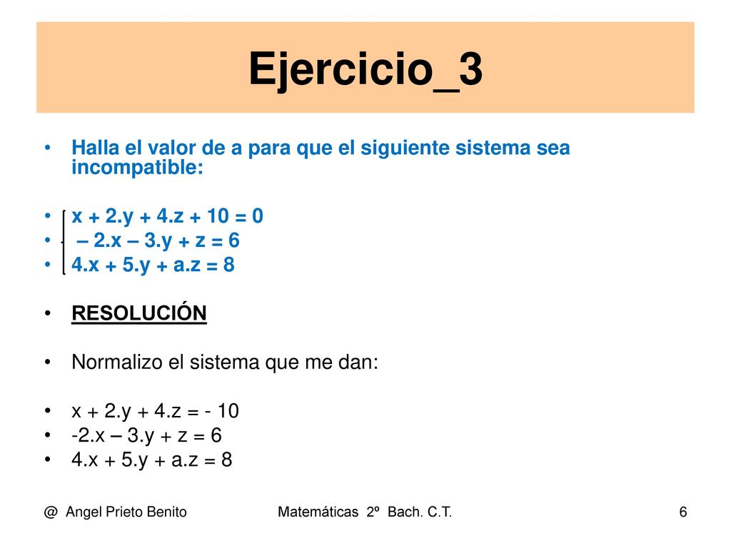 Ejercicio_3 Halla el valor de a para que el siguiente sistema sea incompatible: x + 2.y + 4.z + 10 = 0.