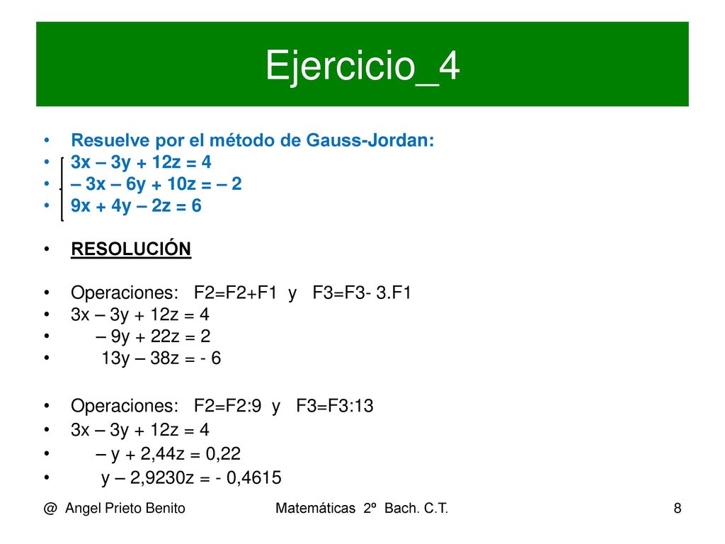 Ejercicio_4 Resuelve por el método de Gauss-Jordan: 3x – 3y + 12z = 4
