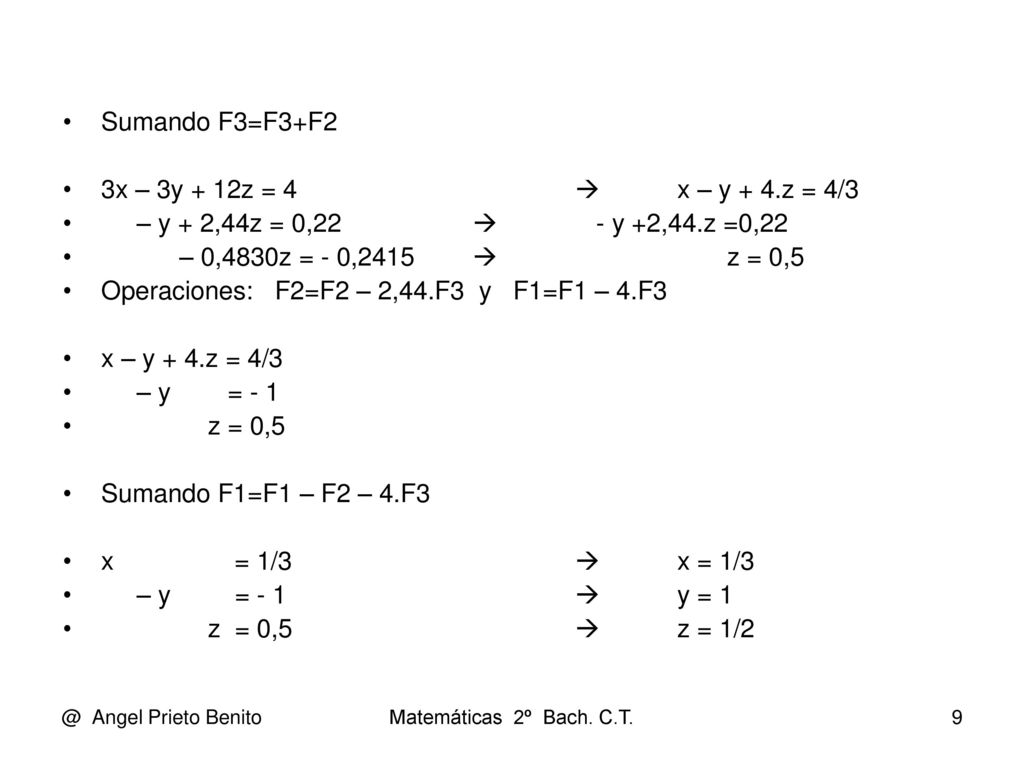 Operaciones: F2=F2 – 2,44.F3 y F1=F1 – 4.F3 x – y + 4.z = 4/3