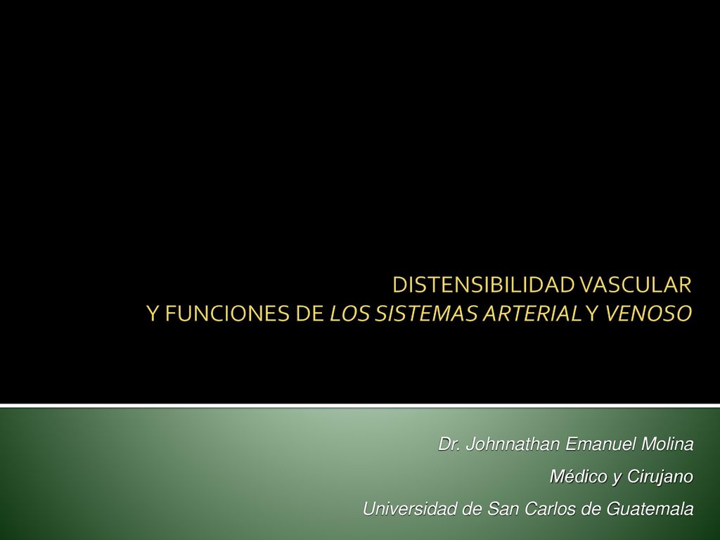 DISTENSIBILIDAD VASCULAR Y FUNCIONES DE LOS SISTEMAS ARTERIAL Y VENOSO