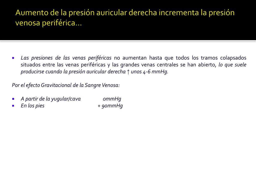 Aumento de la presión auricular derecha incrementa la presión venosa periférica…