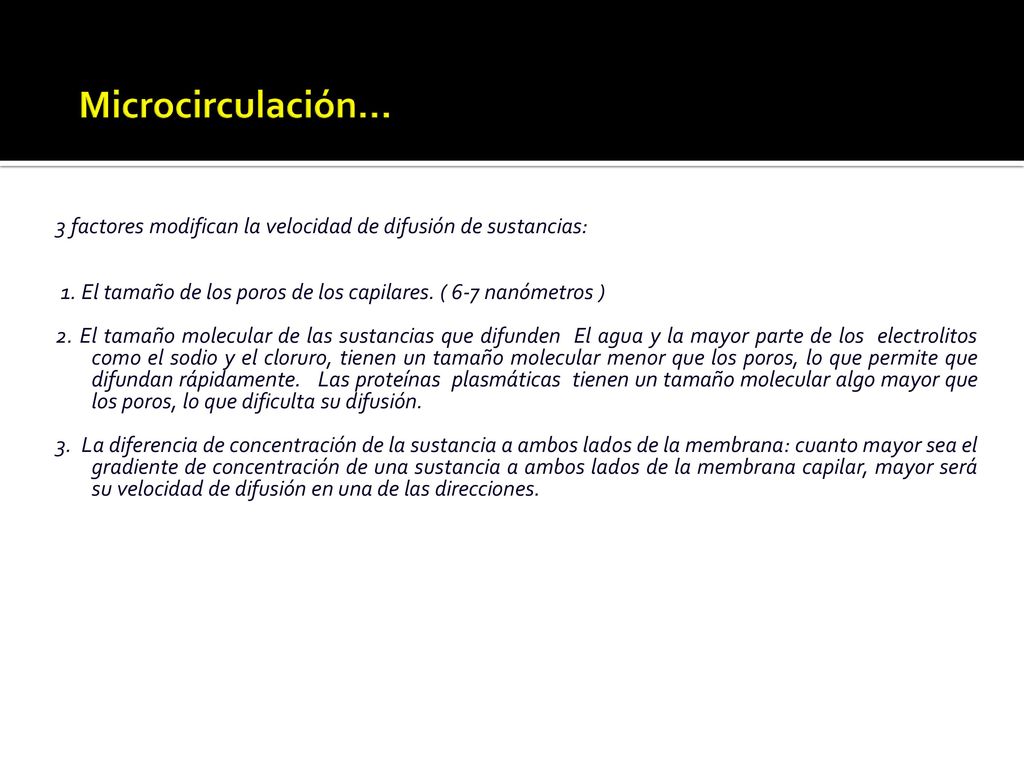 Microcirculación… 3 factores modifican la velocidad de difusión de sustancias: 1. El tamaño de los poros de los capilares. ( 6-7 nanómetros )