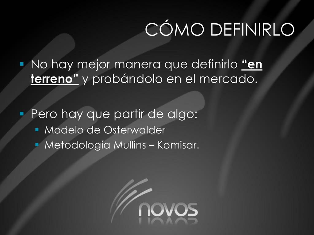 CÓMO DEFINIRLO No hay mejor manera que definirlo en terreno y probándolo en el mercado. Pero hay que partir de algo: