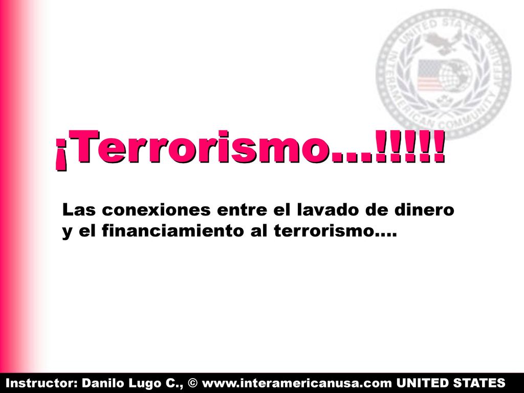 ¡Terrorismo…!!!!! Las conexiones entre el lavado de dinero y el financiamiento al terrorismo….