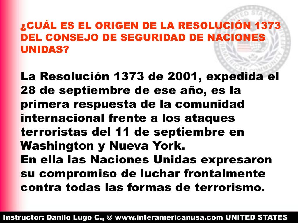 ¿CUÁL ES EL ORIGEN DE LA RESOLUCIÓN 1373 DEL CONSEJO DE SEGURIDAD DE NACIONES UNIDAS