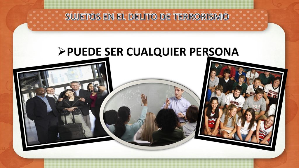 SUJETOS EN EL DELITO DE TERRORISMO PUEDE SER CUALQUIER PERSONA