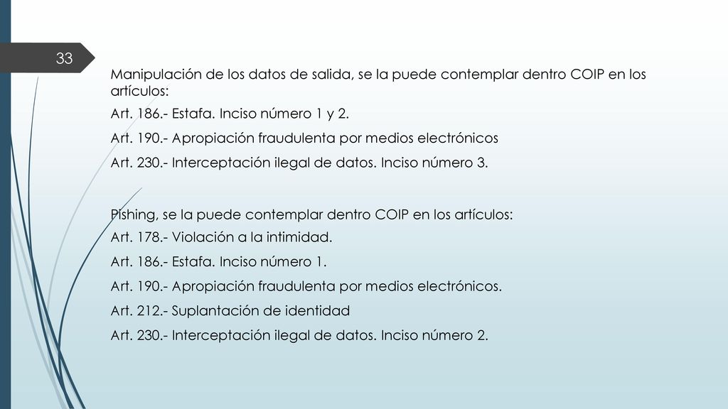 Manipulación de los datos de salida, se la puede contemplar dentro COIP en los artículos: Art.
