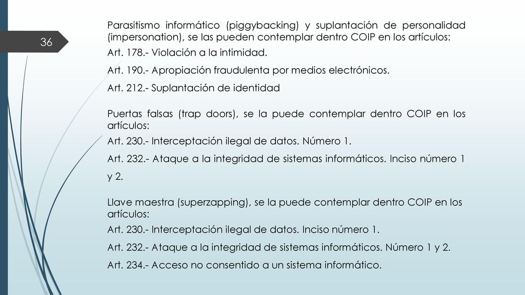 Parasitismo informático (piggybacking) y suplantación de personalidad (impersonation), se las pueden contemplar dentro COIP en los artículos: