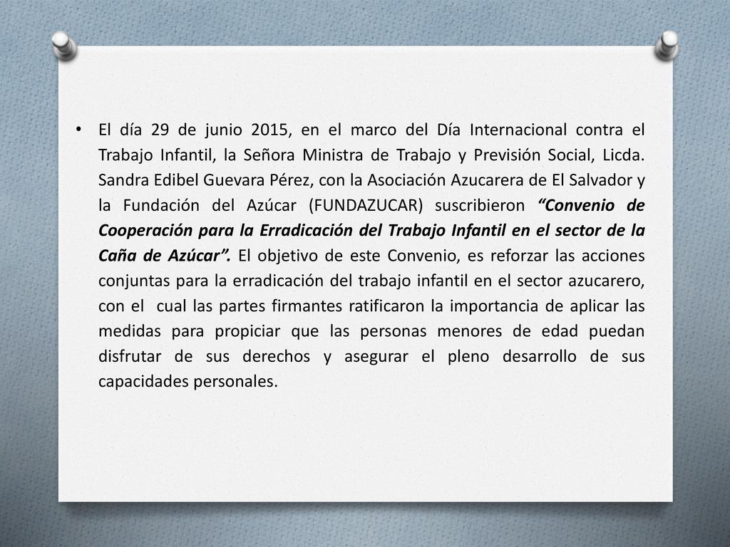 El día 29 de junio 2015, en el marco del Día Internacional contra el Trabajo Infantil, la Señora Ministra de Trabajo y Previsión Social, Licda.