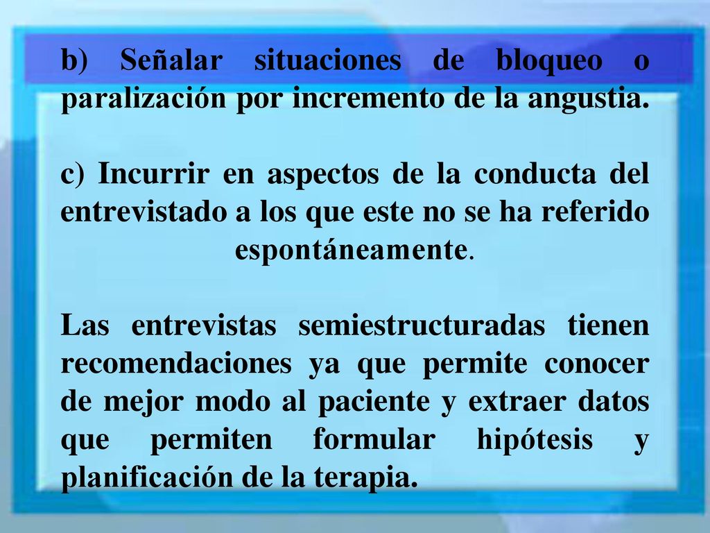 b) Señalar situaciones de bloqueo o paralización por incremento de la angustia.