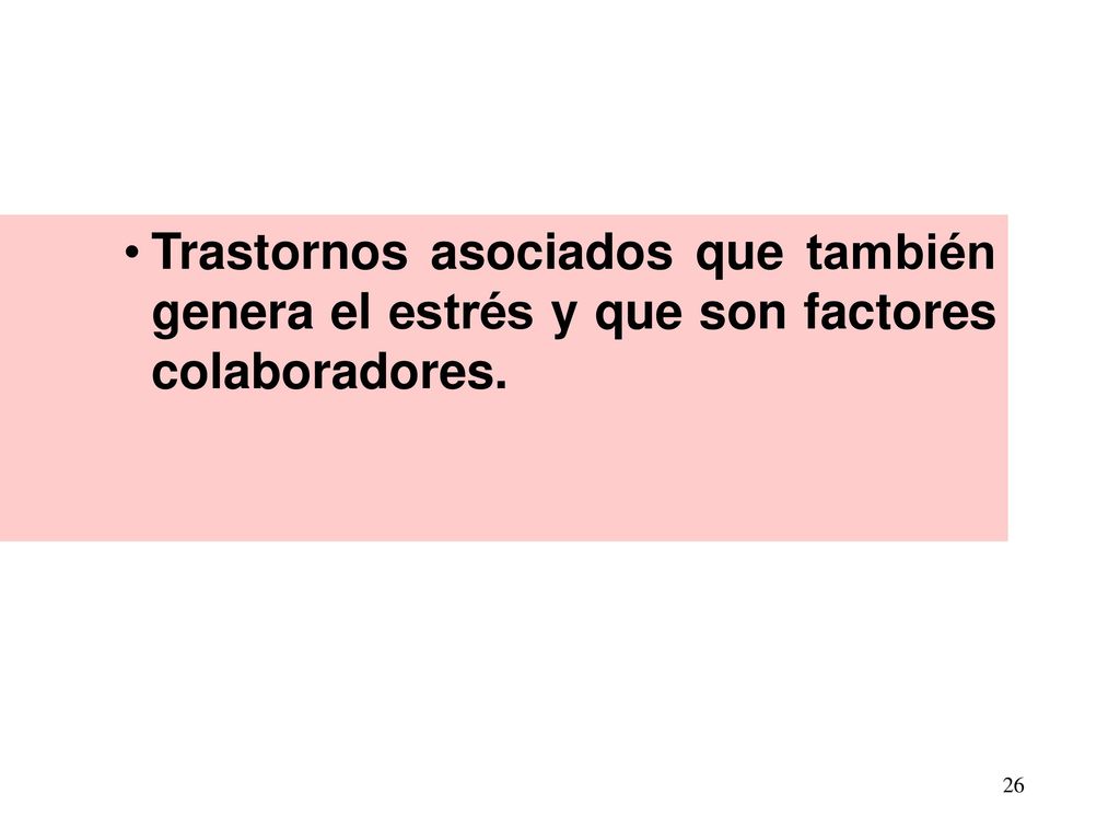 Trastornos asociados que también genera el estrés y que son factores colaboradores.
