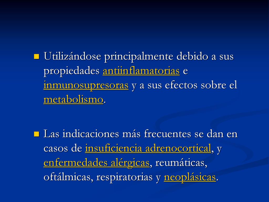 Utilizándose principalmente debido a sus propiedades antiinflamatorias e inmunosupresoras y a sus efectos sobre el metabolismo.