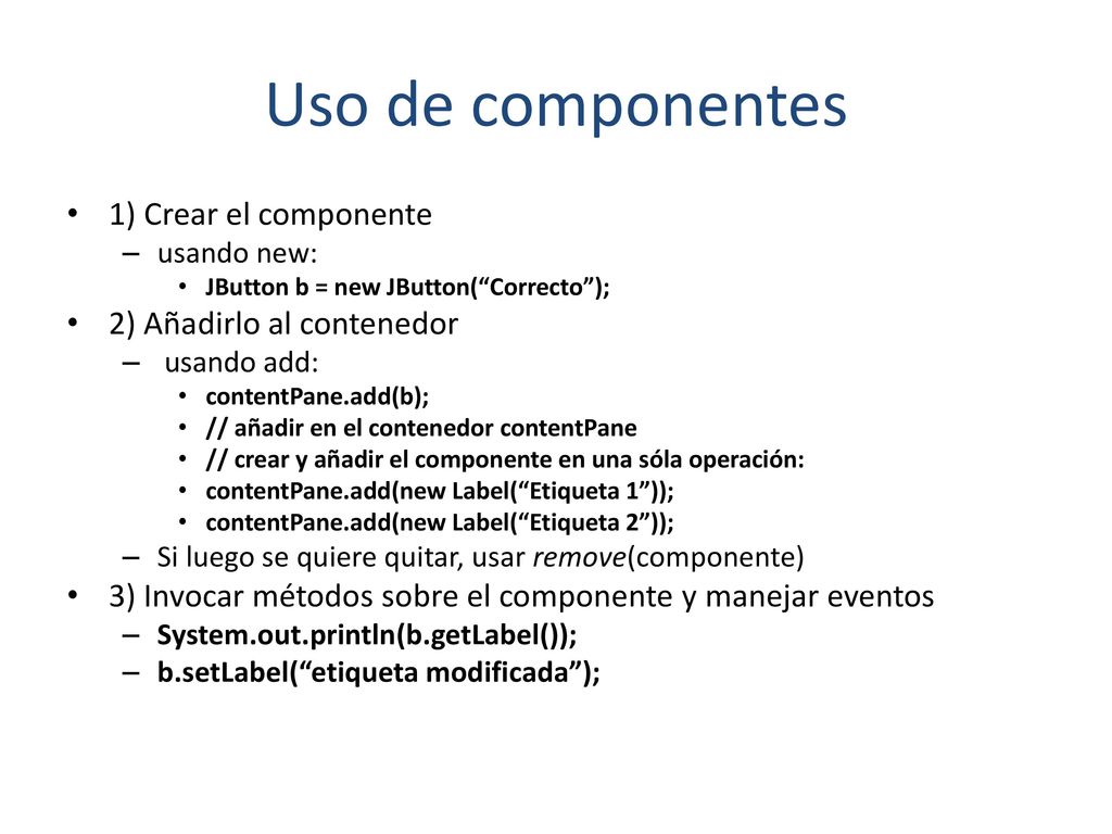 Uso de componentes 1) Crear el componente 2) Añadirlo al contenedor