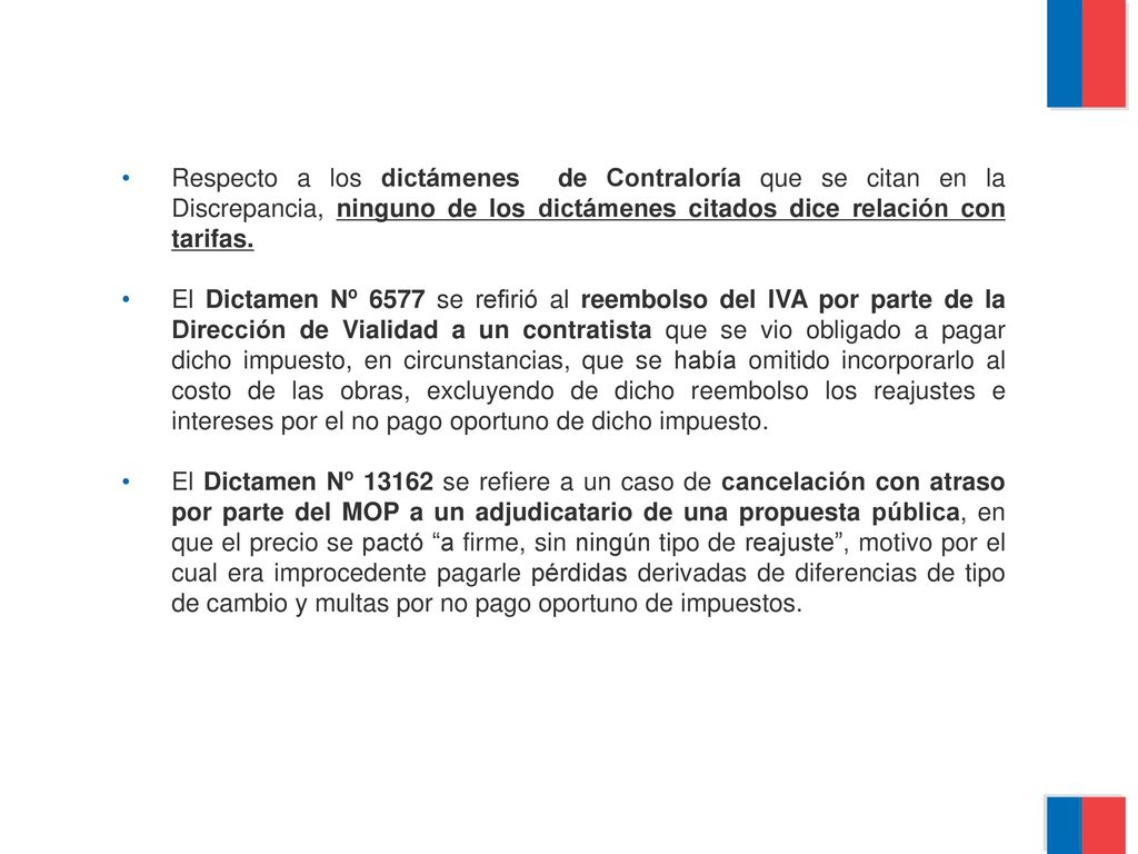Respecto a los dictámenes de Contraloría que se citan en la Discrepancia, ninguno de los dictámenes citados dice relación con tarifas.