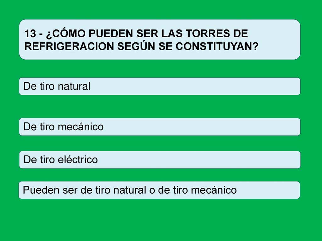 13 - ¿CÓMO PUEDEN SER LAS TORRES DE REFRIGERACION SEGÚN SE CONSTITUYAN