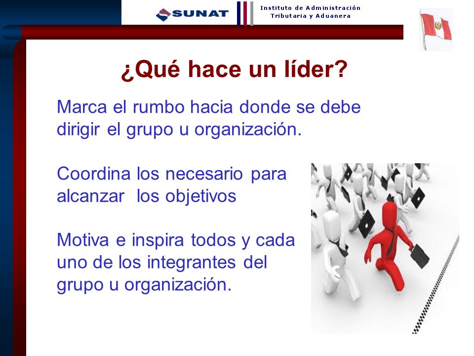 ¿Qué hace un líder Marca el rumbo hacia donde se debe dirigir el grupo u organización. Coordina los necesario para.