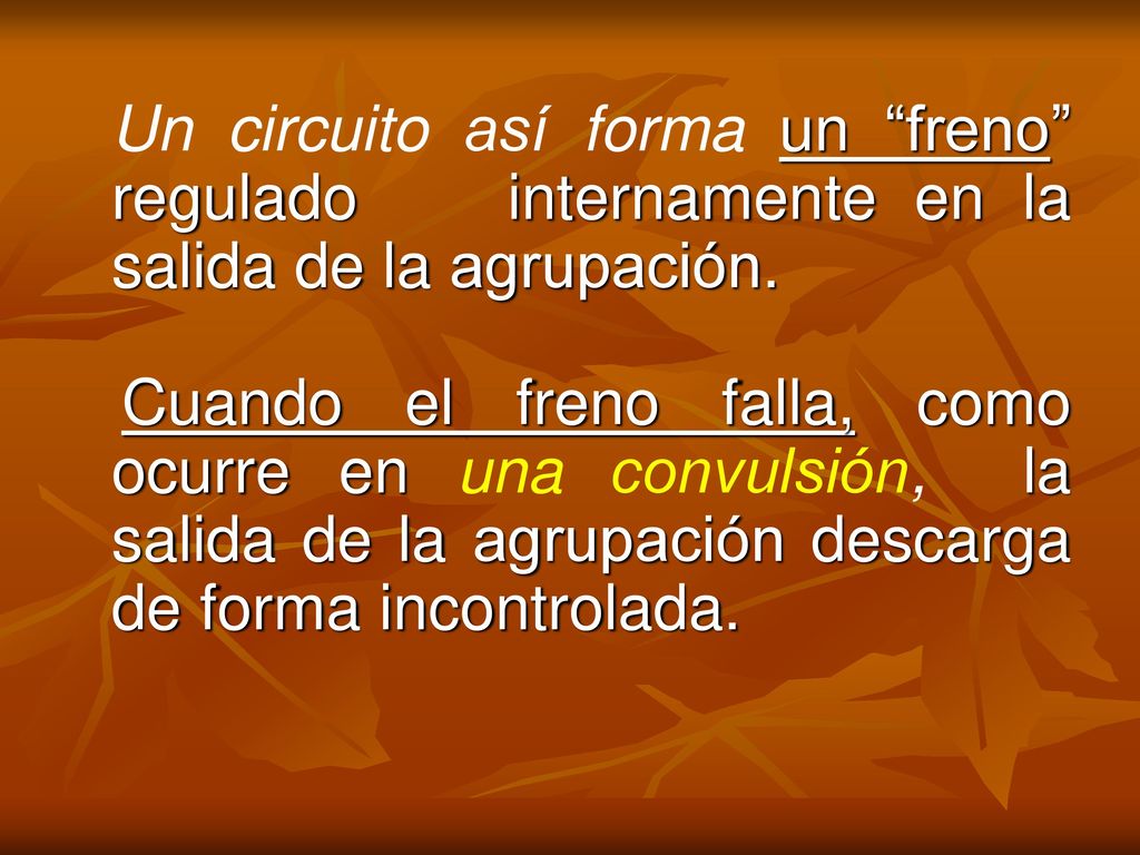 Un circuito así forma un freno regulado internamente en la salida de la agrupación.