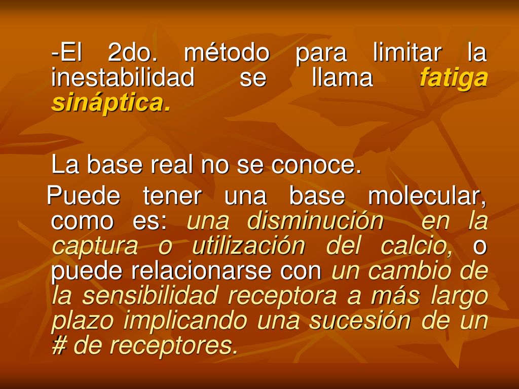 -El 2do. método para limitar la inestabilidad se llama fatiga sináptica.
