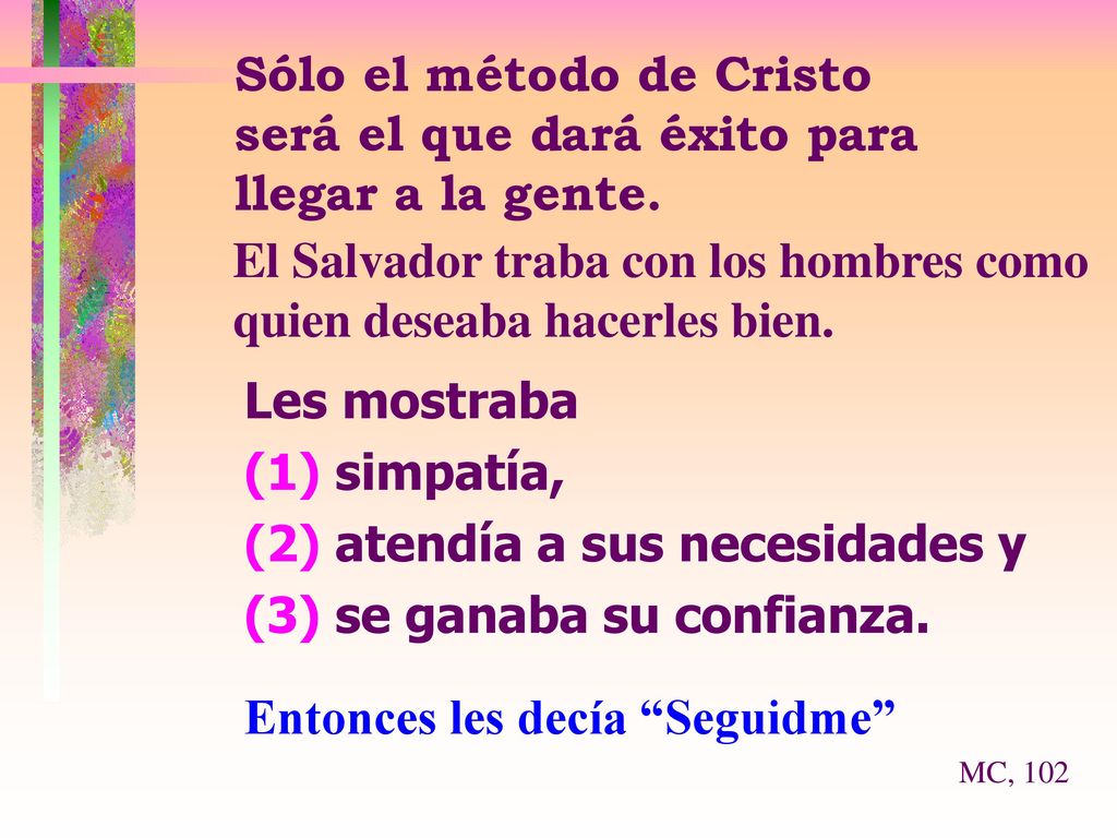 El Salvador traba con los hombres como quien deseaba hacerles bien.