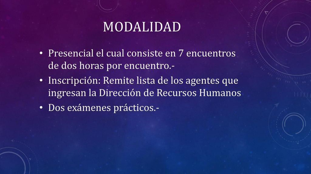 MODALIDAD Presencial el cual consiste en 7 encuentros de dos horas por encuentro.-