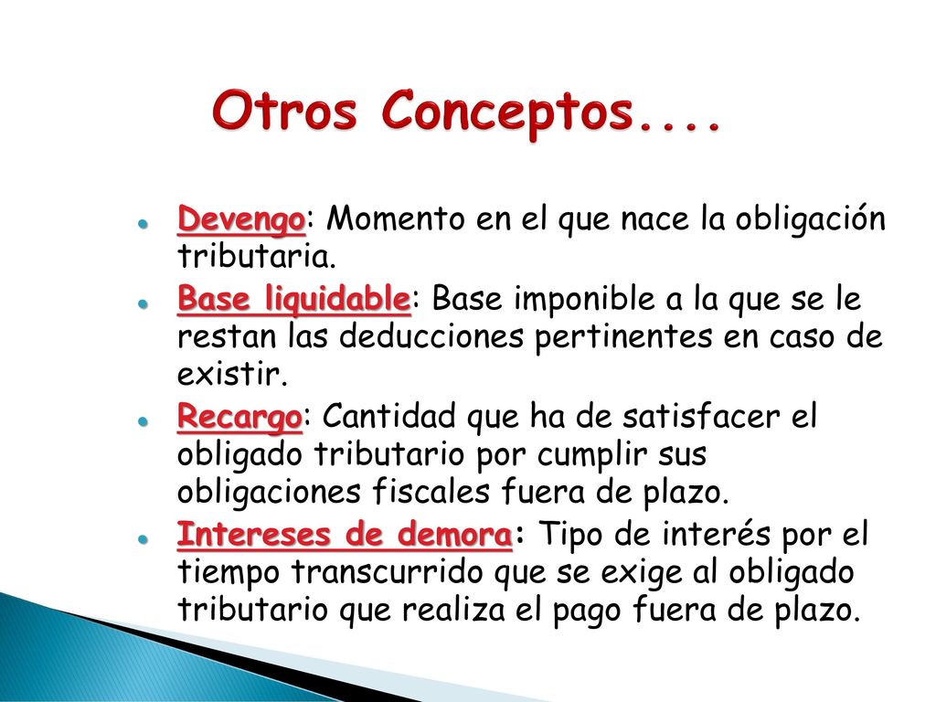 Otros Conceptos.... Devengo: Momento en el que nace la obligación tributaria.