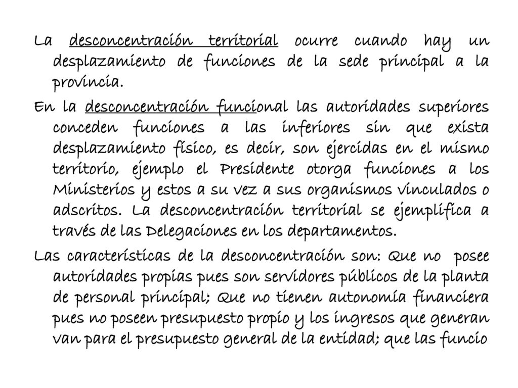 La desconcentración territorial ocurre cuando hay un desplazamiento de funciones de la sede principal a la provincia.