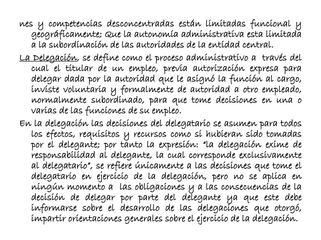nes y competencias desconcentradas están limitadas funcional y geográficamente; Que la autonomía administrativa esta limitada a la subordinación de las autoridades de la entidad central.