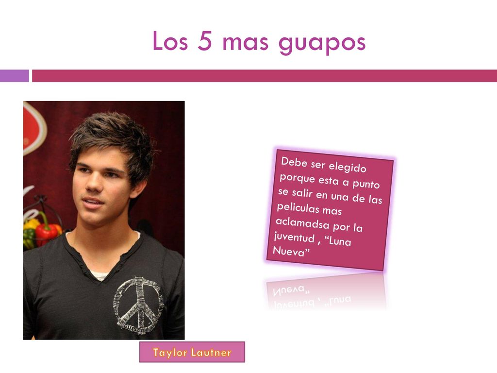 Los 5 mas guapos Debe ser elegido porque esta a punto se salir en una de las peliculas mas aclamadsa por la juventud , Luna Nueva