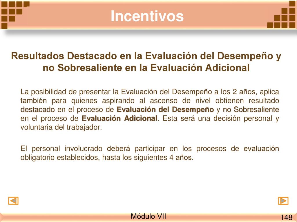 Incentivos Resultados Destacado en la Evaluación del Desempeño y no Sobresaliente en la Evaluación Adicional.