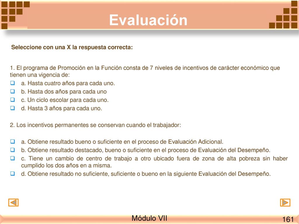 Evaluación Módulo VII 161 Seleccione con una X la respuesta correcta:
