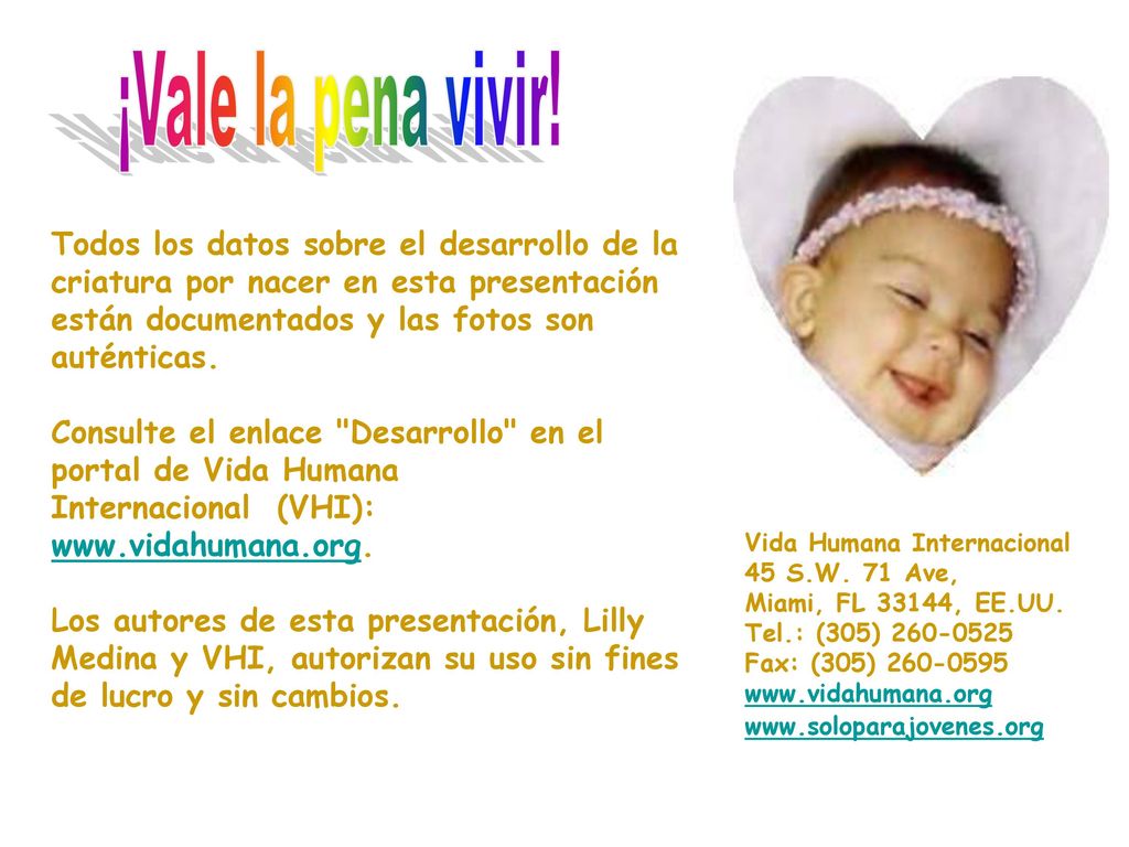 ¡Vale la pena vivir! Todos los datos sobre el desarrollo de la criatura por nacer en esta presentación están documentados y las fotos son auténticas.