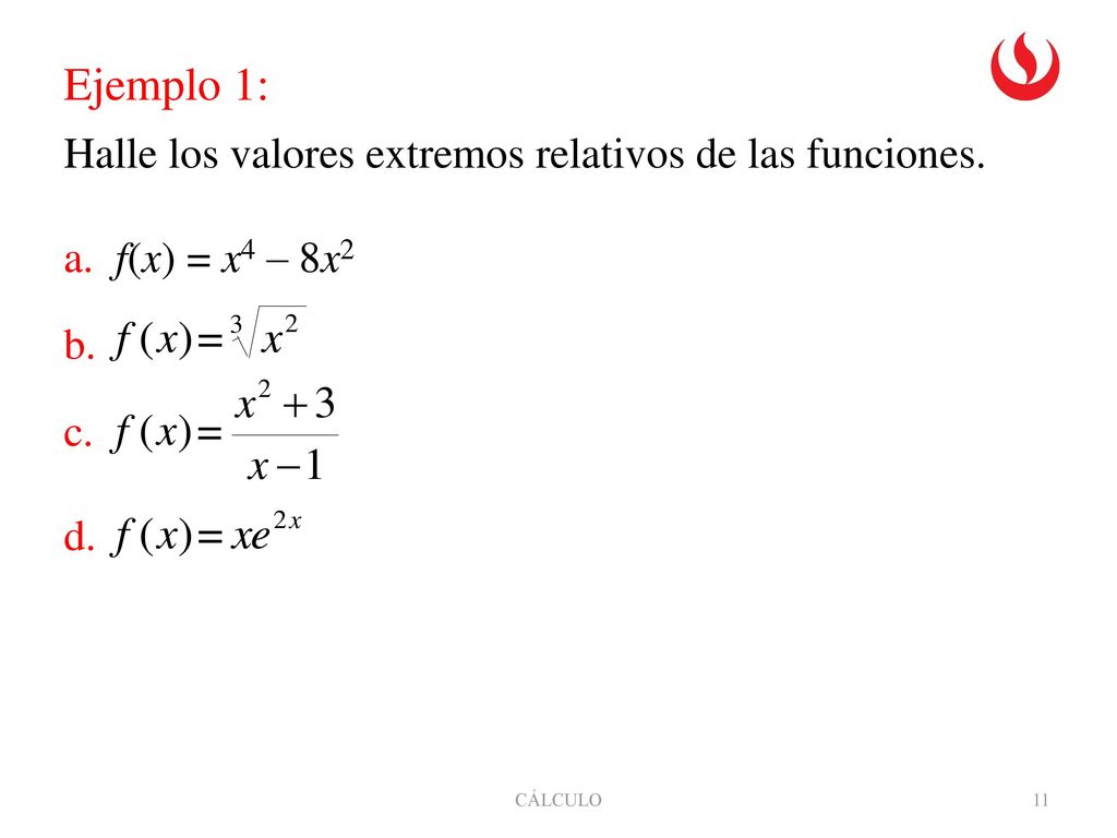 Ejemplo 1: Halle los valores extremos relativos de las funciones.