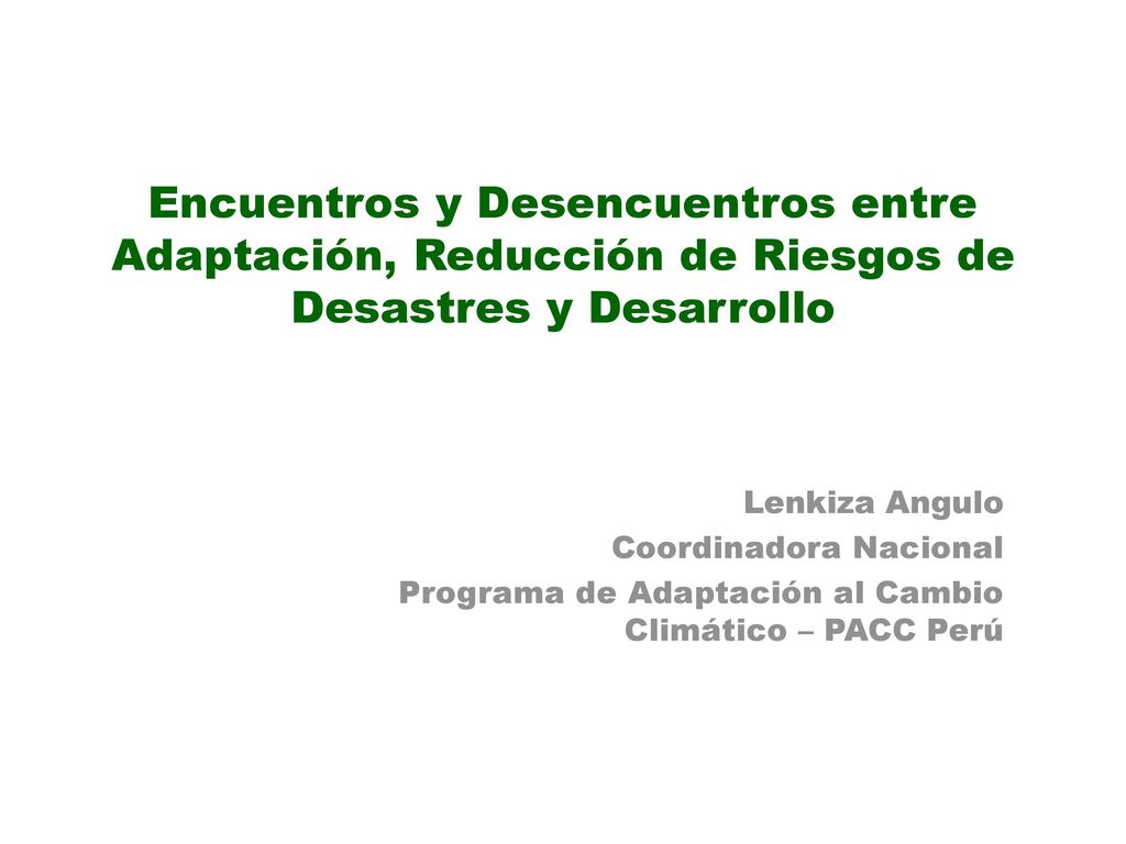Encuentros y Desencuentros entre Adaptación, Reducción de Riesgos de Desastres y Desarrollo